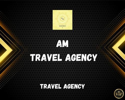 AM TRAVEL AGENCY